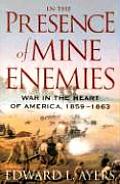 In the Presence of Mine Enemies War in the Heart of America 1859 1863
