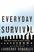 Everyday Survival Why Smart People Do Stupid Things