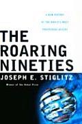 Roaring Nineties A New History of the Worlds Most Prosperous Decade