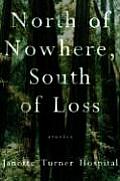 North of Nowhere, South of Loss: Stories