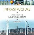 Infrastructure A Field Guide to the Industrial Landscape