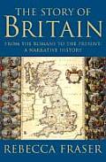 Story of Britain From the Romans to the Present A Narrative History