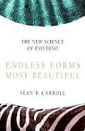 Endless Forms Most Beautiful The New Science of Evo Devo & the Making of the Animal Kingdom