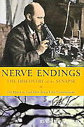 Nerve Endings The Discovery of the Synapse