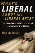 Whats Liberal about the Liberal Arts Classroom Politics & Bias in Higher Education
