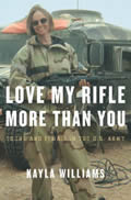 Love My Rifle More Than You Young & Female in the U S Army