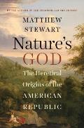Natures God The Heretical Origins of the American Republic