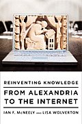 Reinventing Knowledge From Alexandria to the Internet