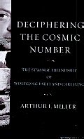 Deciphering the Cosmic Number the Strange Friendship of Wolfgang Pauli & Carl Jung