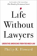 Life Without Lawyers Liberating Americans from Too Much Law