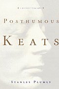 Posthumous Keats A Personal Biography