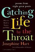 Catching Life by the Throat How to Ready Poetry & Why With CD