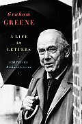 Graham Greene A Life In Letters