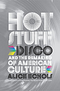 Hot Stuff Disco & The Remaking Of Americ