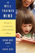 Well Trained Mind A Guide to Classical Education at Home 3rd edition