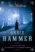 Grace Hammer A Novel Of The Victorian Un