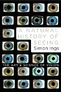 A Natural History of Seeing: The Art and Science of Vision