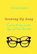 Growing Up Jung Coming of Age as the Son of Two Shrinks