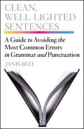 Clean Well Lighted Sentences A Guide to Avoiding the Most Common Errors in Grammar & Punctuation