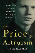 Price of Altruism George Price & the Search for the Origins of Kindness