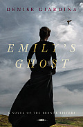 Emilys Ghost A Novel of the Bronte Sisters