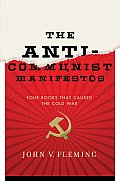 Anti Communist Manifestos Four Books That Shaped the Cold War