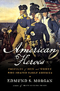 American Heroes Profiles of Men & Women Who Shaped Early America