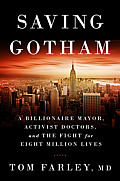 Saving Gotham A Billionaire Mayor Activist Doctors & the Fight for Eight Million Lives
