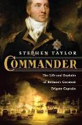 Commander The Life & Exploits of Britains Greatest Frigate Captain