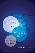 How We Live & Why We Die The Secret Live
