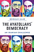 Ayatollahs Democracy An Iranian Challenge