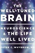 Well Tuned Brain Neuroscience & the Life Well Lived