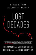 Lost Decades The Making of Americas Debt Crisis & the Long Recovery