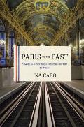 Paris to the Past Traveling Through French History by Train