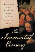 Immortal Evening A Legendary Dinner with Keats Wordsworth & Lamb