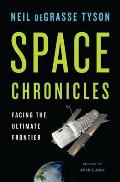 Space Chronicles Facing the Ultimate Frontier