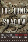 Long Shadow The Legacies of the Great War in the Twentieth Century