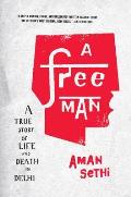 Free Man A True Story of Life & Death in Delhi