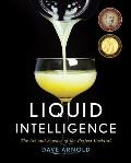 Liquid Intelligence The Art & Science of the Perfect Cocktail