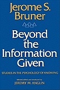 Beyond the Information Given: Studies in the Psychology of Knowing