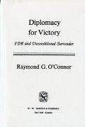 Diplomacy for Victory FDR & Unconditional Surrender