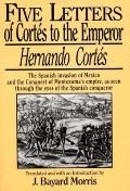 Hernando Cortes Five Letters 1519 1526