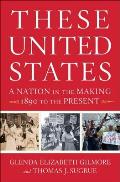 These United States A Nation in the Making 1890 to the Present