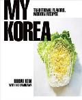 My Korea Traditional Flavors Modern Recipes
