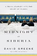 Midnight in Siberia A Journey Into the Heart of Russia