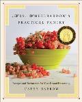 Mrs Wheelbarrows Practical Pantry Recipes & Techniques for Year Round Preserving