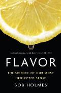 Flavor The Science of Our Most Neglected Sense