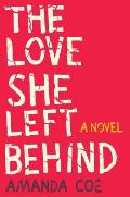 Love She Left Behind A Novel