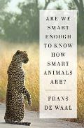 Are We Smart Enough to Know How Smart Animals Are