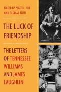 Luck of Friendship The Letters of Tennessee Williams & James Laughlin